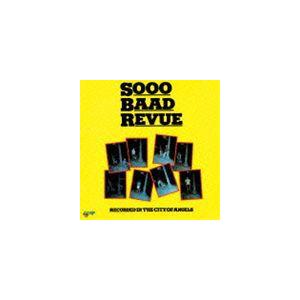ソー・バッド・レビュー / SOOO BAAD REVUE（HQCD） [CD]