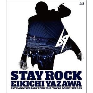 矢沢永吉／STAY ROCK EIKICHI YAZAWA 69TH ANNIVERSARY TOUR 2018 [Blu-ray]｜dss