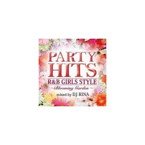 PARTY HITS R＆B GIRLS STYLE “Blooming Garden” Mixed by DJ RINA [CD]｜dss
