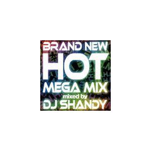 DJ SHANDY（MIX） / ブランニュー ホット メガ ミックス ミックスド バイ ディージェ...