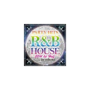 DJ Hiroki（MIX） / PARTY HITS R＆B HOUSE 2014 1st Hal...