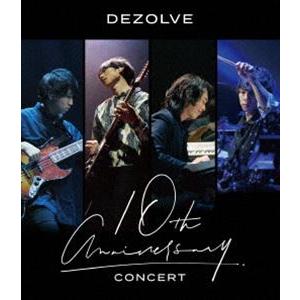 DEZOLVE／10th Anniversary Concert [Blu-ray]｜dss