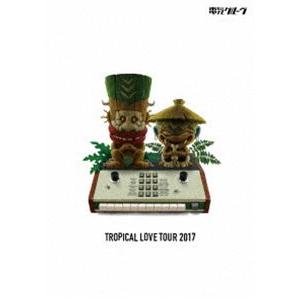 電気グルーヴ／TROPICAL LOVE TOUR 2017