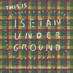 DJみそしるとMCごはん / THIS IS ISETAN UNDERGROUND [CD]