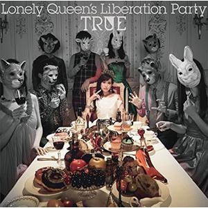 TRUE / Lonely Queen’s Liberation Party（初回限定盤／CD＋Bl...