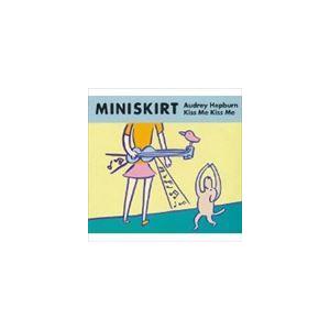 MINISKIRT / Audrey Hepburn Kiss Me Kiss Me [CD]｜dss