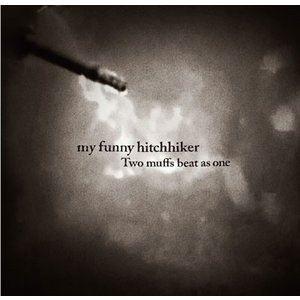 my funny hitchhiker / Two muffs beat as one [CD]｜dss