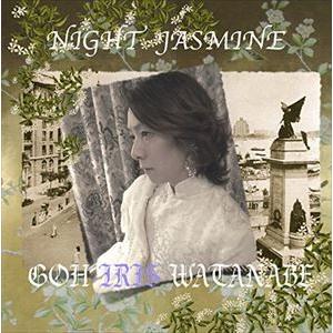 GOH IRIS WATANABE / NIGHT JASMINE [CD]