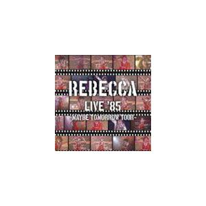 REBECCA / REBECCA LIVE ’85 〜Maybe Tomorrow Tour〜 [...