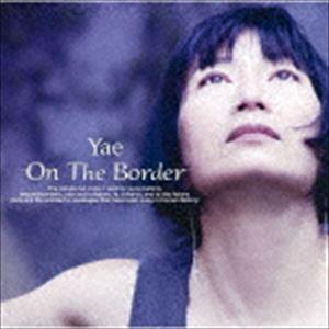 Yae / ON THE BORDER〜祈り〜 [CD]｜dss