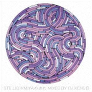 stillichimiya / STILLICHIMIYAの流れ MIXED BY DJ KENSE...