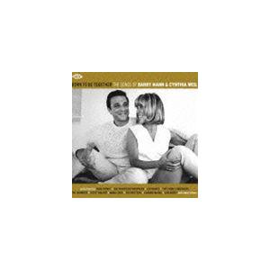 ボーン・トゥ・ビー・トゥゲザー〜ソングス・オブ・バリー・マン＆シンシア・ワイル [CD]