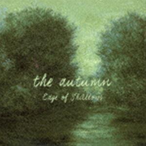 The Autumn / Edge of Shallows [CD]