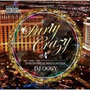DJ OGGY / PARTY CRAZY ＃4 -AV8 OFFICIAL MEGA MIXXX-...