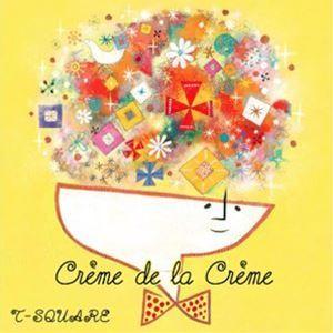 T-SQUARE / creme de la creme（2ハイブリッドCD＋DVD） [CD]｜dss