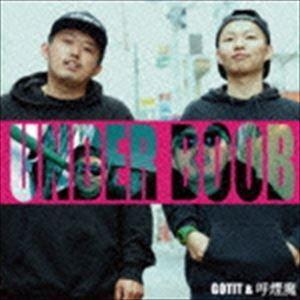 GOTIT＆呼煙魔 / UNDER BOOB [CD]