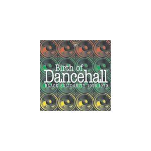 バース・オブ・ダンスホール： ブラック・ソリダリティ 1976-1979 [CD]