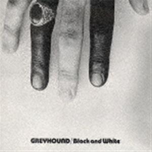 GREYHOUND / BLACK ＆ WHITE ＋3 [CD]