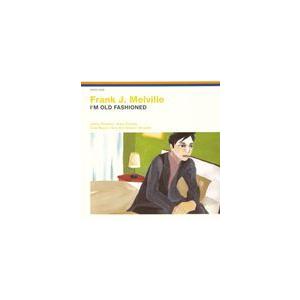 フランク・ジェイ・メルヴィル / アイム・オールド・ファッションドゥ [CD]｜dss