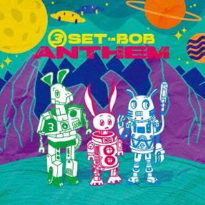 3SET-BOB / ANTHEM [CD]