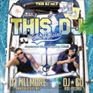 DJ★GO ＆ DJ FILLMORE（MIX） / THIS DJ ： THE OFFICIAL ...