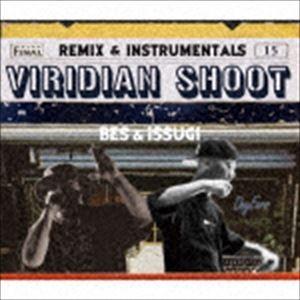 BES ＆ ISSUGI / VIRIDIAN SHOOT REMIX ＆ INSTRUMENTALS [CD]｜dss