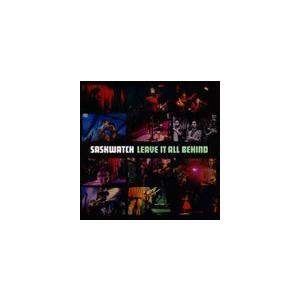 サスクワッチ / リーヴ・イット・オール・ビハインド [CD]