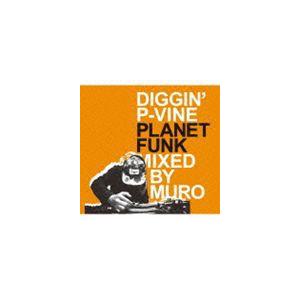 MURO（MIX） / DIGGIN’ P-VINE： PLANET FUNK Mixed By M...