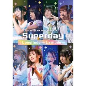 DIALOGUE＋ Zepp Tour 2023「Superday ｜Longitude ＋ Lat...