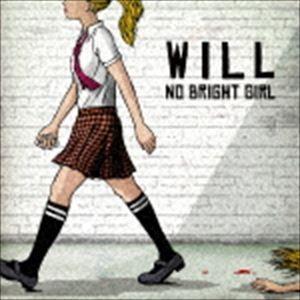 NO BRIGHT GIRL / WILL [CD]｜dss