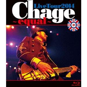 Chage／Chage Live Tour 2014 〜 equal 〜 [Blu-ray]