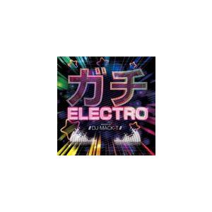 DJ MACK-T（MIX） / ガチELECTRO [CD]