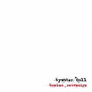 バイウォーター・コール / ブロークン・スーヴェニアズ [CD]
