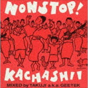 TAKUJI aka GEETEK / ノンストップ！カチャーシーミックス〜Mixed by TAK...