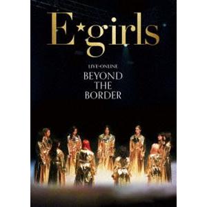 E-girls／LIVE×ONLINE BEYOND THE BORDER [DVD]