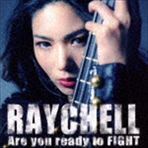 Raychell / Are you ready to FIGHT（CD＋DVD） [CD]