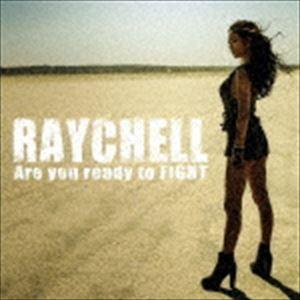 Raychell / Are you ready to FIGHT [CD]