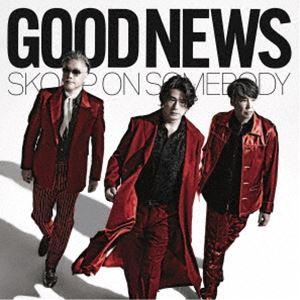 Skoop On Somebody / GOOD NEWS（初回生産限定盤／CD＋2Blu-ray）...
