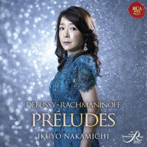 仲道郁代（p） / 前奏曲〜永遠への兆し〜 ドビュッシー：前奏曲集 第2巻＆ラフマニノフ：前奏曲集（...