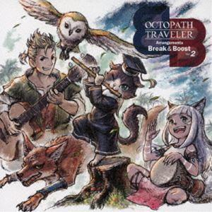 西木康智 / OCTOPATH TRAVELER Arrangements -Break ＆ Boo...