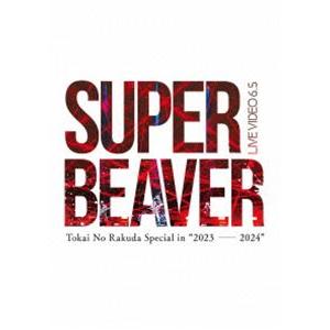 SUPER BEAVER／LIVE VIDEO 6.5 Tokai No Rakuda Specia...