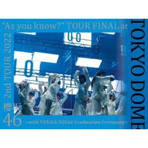 櫻坂46／2nd TOUR 2022 ”As you know?” TOUR FINAL at 東京ドーム〜with YUUKA SUGAI Graduation Ceremony〜（完全生産限定盤） [Blu-ray]｜dss
