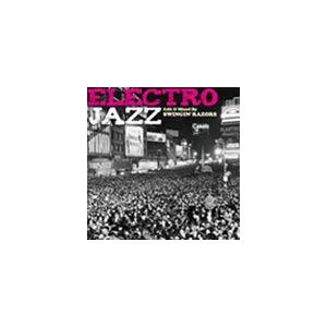 ELECTRO JAZZ mixed by SWINGIN’ RAZORS
