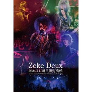 Zeke Deux／2024.11.10 目黒鹿鳴館 3rd Anniversary ONE MAN...