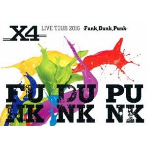 X4 LIVE TOUR 2016.Funk，Dunk，Punk- [Blu-ray]