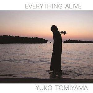 富山優子 / EVERYTHING ALIVE [CD]