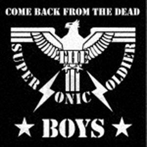 THE SUPER SONIC SOLDIER BOYS / COME BACK FROM THE DEAD [CD]｜dss