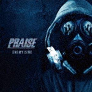 PRAISE / ENEMY IS ME [CD]