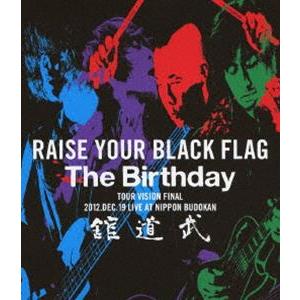 RAISE YOUR BLACK FLAG The Birthday TOUR VISION FINAL 2012. DEC. 19 LIVE AT NIPPON BUDOKAN [Blu-ray]｜dss