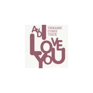 DREAMS COME TRUE / AND I LOVE YOU（通常盤） [CD]